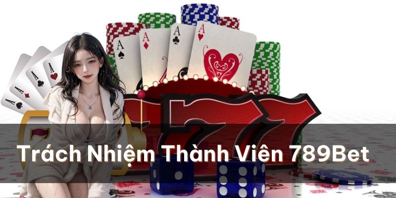 Trách nhiệm của thành viên trong quá trình cá cược tại sân chơi