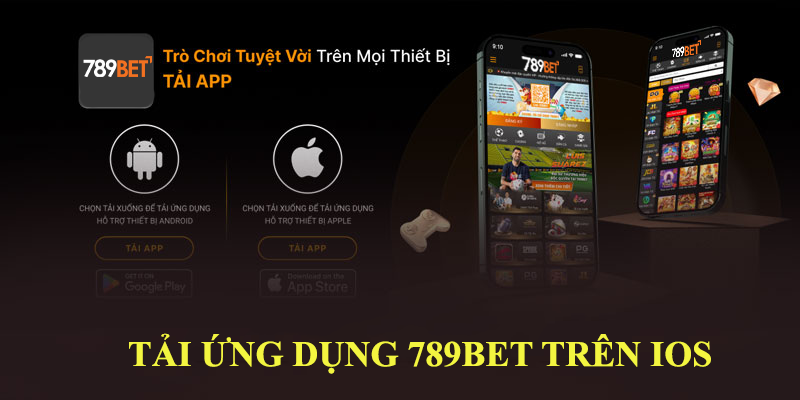 Hướng dẫn tải app 789BET trên thiết bị hệ điều hành iOS & Android